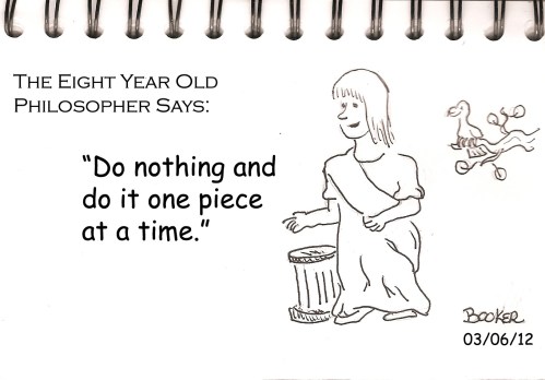 Do Nothing and do it one piece at a time.