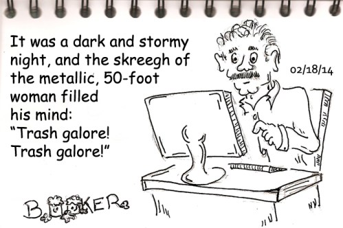 Willard the Writer had but one goal in life, and despite his wife's requests, then pleas, and finally order, it was not to take out the trash "Now!"