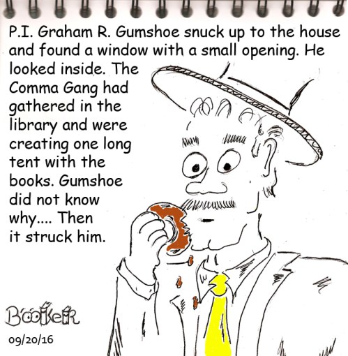 Gumshoe was glad he hadn't bitten into a creme-filled one. The crumbs dangling from his donut were bad enough.